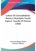Lettere Di Giovambattista Busini A Benedetto Varchi Sopra L' Assedio Di Firenze (1860)