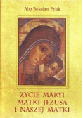 Życie Maryi Matki Jezusa i naszej Matki