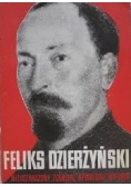 Feliks Dzierżyński. Nieustraszony żołnierz rewolucji 1877-1926