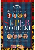Supermodelki. Sława, pieniądze, dramaty