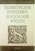 Studnia z podstaw socjologii wiedzy Teoretyczne podstawy socjologii wiedzy Tom 1