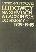 Ludowcy na ziemiach włączonych do Rzeszy 1939 - 1945