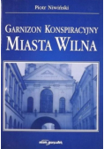 Garnizon konspiracyjny miasta Wilna