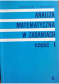 Analiza matematyczna w zadaniach Część 1