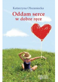 Oddam serce w dobre ręce