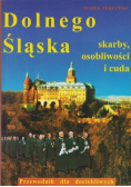 Dolnego Śląska skarby osobliwości i cuda