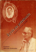 Życie na przełomie Opowieść o Andrzeju Szwalbe