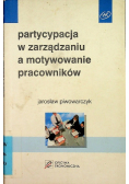 Partycypacja w zarządzaniu a motywowanie pracowników