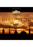 Białystok miasto magiczne