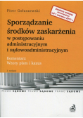 Sporządzanie środków zaskarżenia w postępowaniu administracyjnym i sądowoadministracyjnym