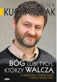 Bóg lubi tych, którzy walczą