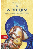W Betlejem Gdzie narodziła się miłość Boga