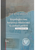Niepodległościowa konspiracja młodzieżowa na ziemiach polskich