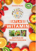 Atlas witamin Naturalne żródło zdrowia