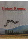 Śladami Kanunu Kultura albańska w Kosowie