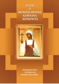 25 Lat Z Błogosławioną Karoliną Kózkówną