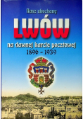 Nasz ukochany Lwów na dawnej karcie pocztowej 1869 - 1939