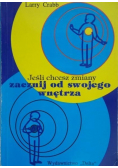 Jeśli chcesz zmian zacznij od swojego wnętrza