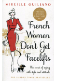 French Women Don't Get Facelifts