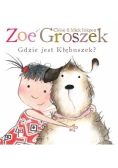 Zoe i Groszek. Gdzie jest Kłębuszek