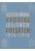 Ilustrowana Kronika Legjonów Polskich 1914 - 1918