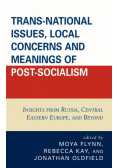 Trans-National Issues, Local Concerns and Meanings of Post-Socialism