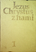 Jezus Chrystus z nami Tom I