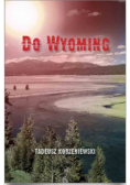 Korzeniewski Tadeusz - Do Wyoming