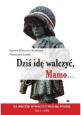Dziś idę walczyć Mamo
