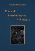 U kolebki przed ołtarzem nad mogiłą