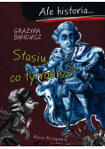 Ale historia.Stasiu, co ty robisz?