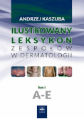 Ilustrowany leksykon zespołów w dermatologii Tom 1 A-E