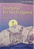 Ewangelia bez taryfy ulgowej czyli jak wierzyć w XXI wieku