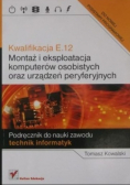 Kwalifikacja E 12 Montaż i eksploatacja komputerów osobistych