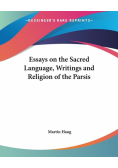 Essays on the Sacred Language, Writings and Religion of the Parsis