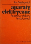 Aparaty elektryczne. Podstawy doboru i eksploatacji