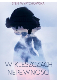 W kleszczach niepewności