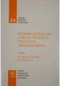 Wychowanie religijne u progu trzeciego tysiąclecia chrześcijaństwa