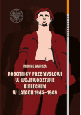 Robotnicy przemysłowi w województwie Kieleckim w latach 1945 - 1949