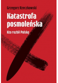 Katastrofa posmoleńska Kto rozbił Polskę