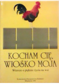 Kocham cię wiosko moja  wiersze o pięknie życia na wsi