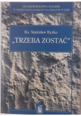 Trzeba zostać