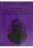 Okrutny talent: Dostojewski we wspomnieniach, krytyce i dokumentach