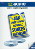 Jak przetrwać i odnieść sukces w biznesie