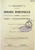 Sprawa robotnicza wobec wiary i społeczeństwa 1906 r.