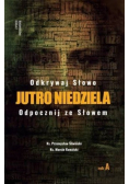 Odkrywaj Słowo Jutro niedziela Odpocznij ze słowem Rok A