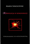 Rewolucja w komunikacji Wprowadzenie do medioznawstwa