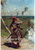 Moskwa 24 V 1571. Największy triumf...