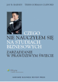 Czego nie nauczyłem się na studiach biznesowych Zarządzanie w prawdziwym świecie