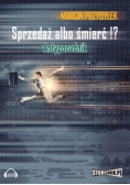 Sprzedaż albo śmierć!?